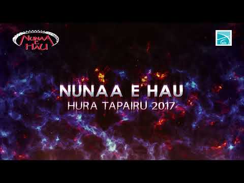 NUNAA E HAU Teaser Hura Tapairu 2017
