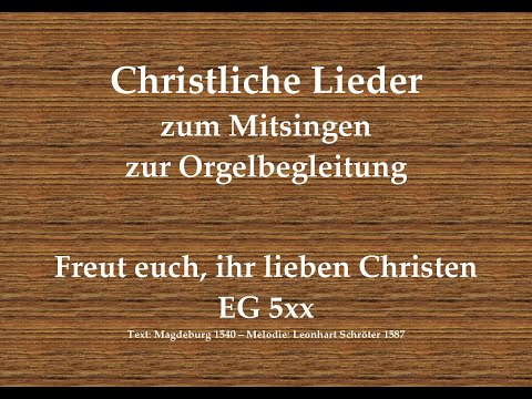 Freut euch, ihr lieben Christen EG 5xx - Weihnachtslied zum Mitsingen mit Orgelbegleitung