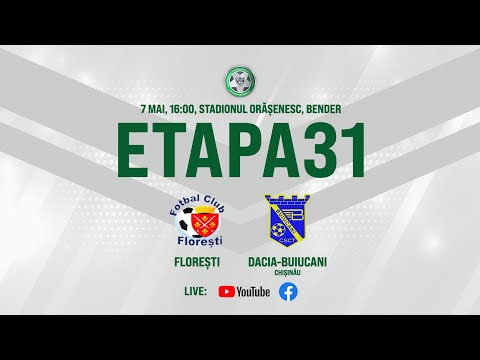 LIVE: DIVIZIA NAȚIONALĂ,Etapa 31 ,FC FLOREȘTI - DACIA-BUIUCANI 07.05.2021, 16:00