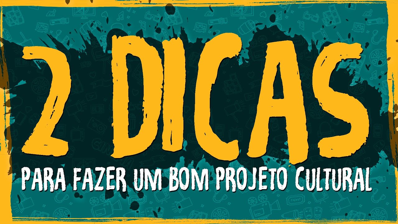 2 Dicas Para Fazer um Bom Projeto Cultural