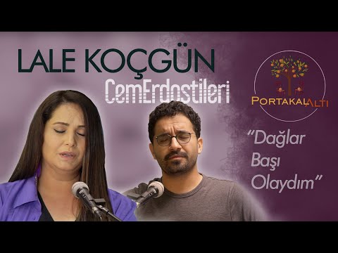 Dağlar Başı Olaydım - Lale Koçgün & Cem Erdost İleri (PortakalAltı Kayıtları)