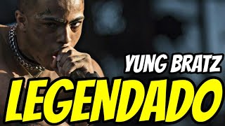 XXXTENTACION - Yung Bratz (LEGENDADO)