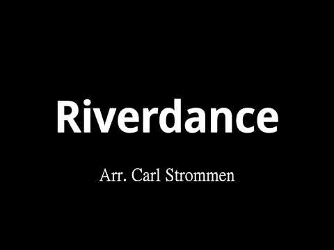 Riverdance 大河之舞 / リバーダンス - Arr. Carl Strommen