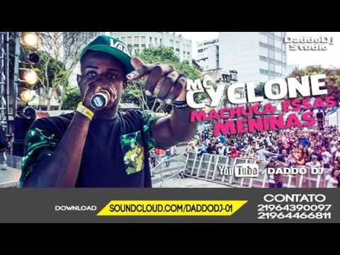 MC CYCLONE - MACHUCA ESSAS MENINAS ( DADDO DJ )
