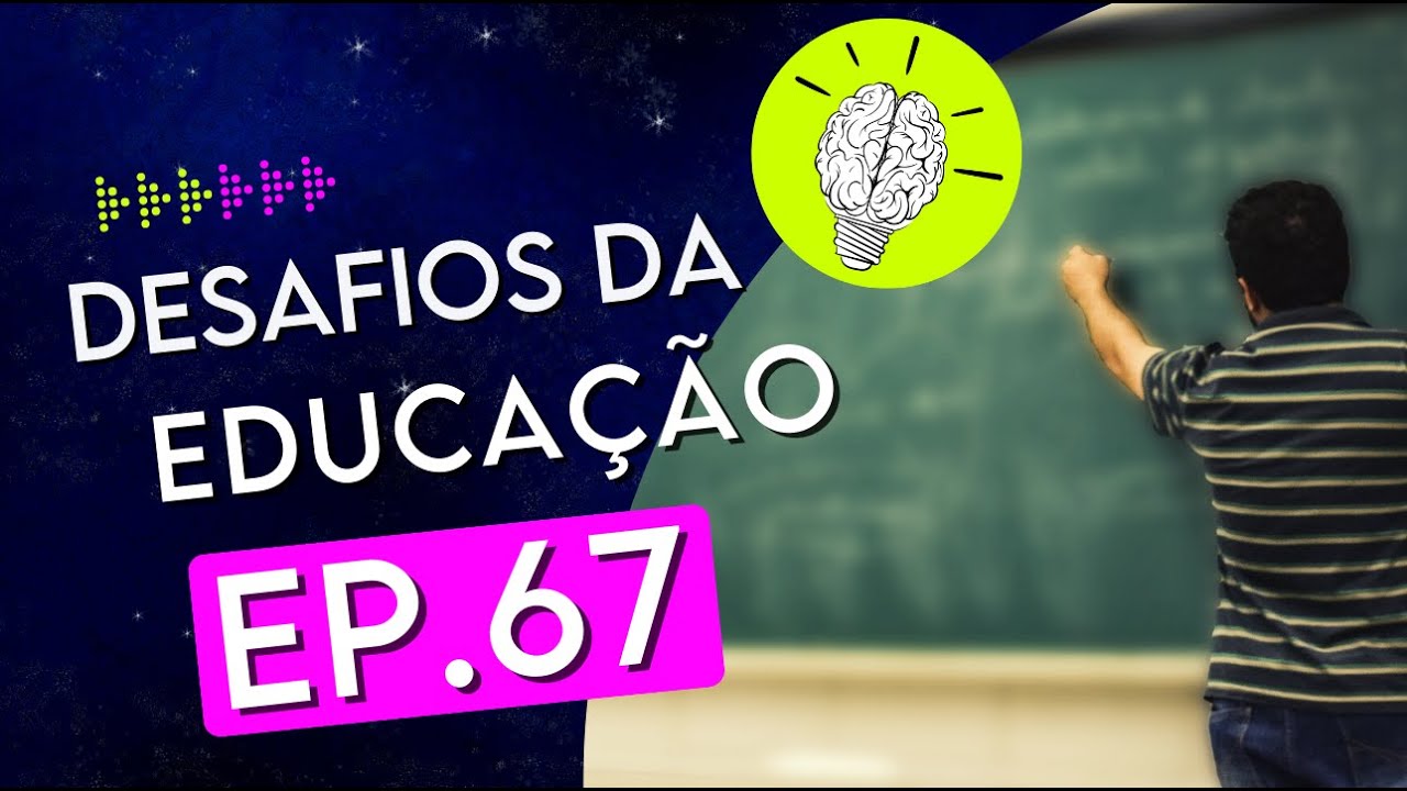 #PartiuPensar 67: Desafios da educação