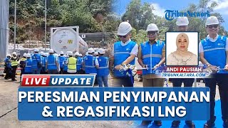 Fasilitas Penyimpanan & Regasifikasi LNG Tarakan Diresmikan, Atasi Persoalan Kelistrikan di Tarakan