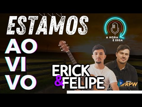 ERICK E FELIPE - A Hora É Essa #16