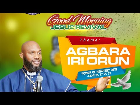 POWERFUL SERMON BY PROPHET AYO OYEDEJI AT GOOD MORNING JESUS REVIVAL. THEME: POWER OF HEAVENLY DEWS.