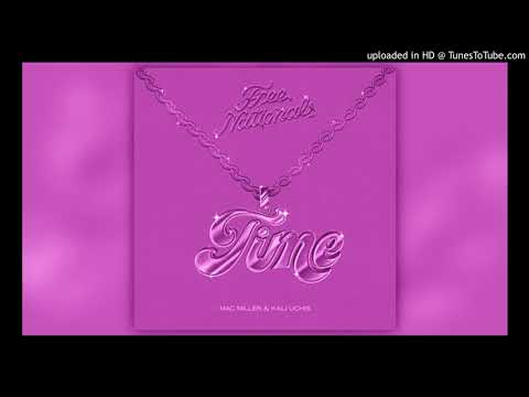 Free Nationals, Mac Miller, & Kali Uchis - Time (SLOWED + REVERB)
