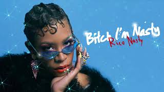 Rico Nasty - Bitch I'm Nasty [Official Audio]