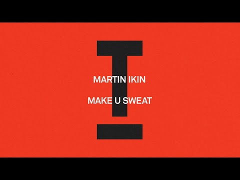 Martin Ikin - Make U Sweat [Tech House]