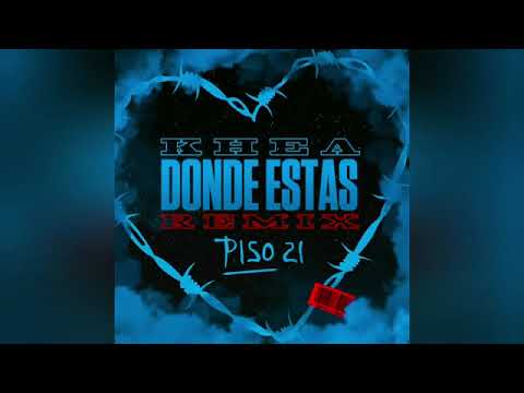 Khea - Donde Estas (Remix) Ft Piso 21 (Audio)