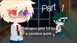 Bakugou gets hit by a yandere quirk//mha au//bakud