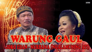 Download lagu NGALAMUNING ATI || KI JOKO EDAN - NURHANA || WARUNG GAUL mp3