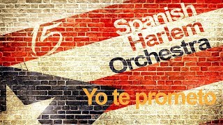 Spanish Harlem Orchestra - Yo te prometo (New Salsa Nueva Hit 2018 Official Audio).