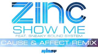 Zinc — Show Me (Cause &amp; Affect Remix) [Official]
