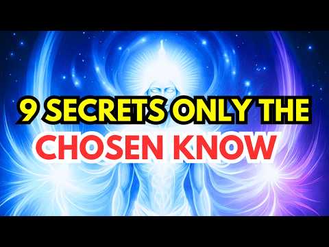 9 Things God’s Chosen Ones Know That Others Don’t