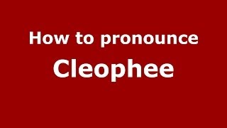 How to pronounce Cleophee