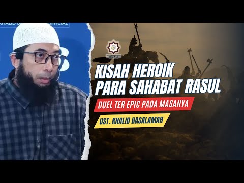Kisah Heroik Para Sahabat Rasulullah || Ust. Khalid Basalamah