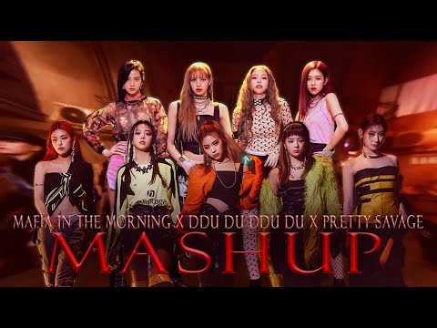 ITZY x BLACKPINK- MAFIA IN THE MORNING x DDU DU DDU DU x PRETTY SAVAGE (ins.) MASHUP