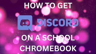 HOW TO GET DISCORD ON A SCHOOL CHROMEBOOK!!!