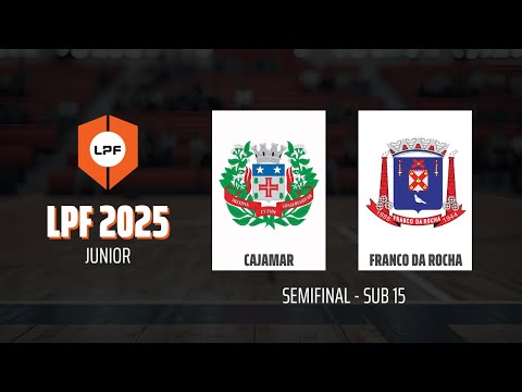 AO VIVO | SEMIFINAL LPF2025  |  SUB 15 | CAJAMAR X FRANCO DA ROCHA