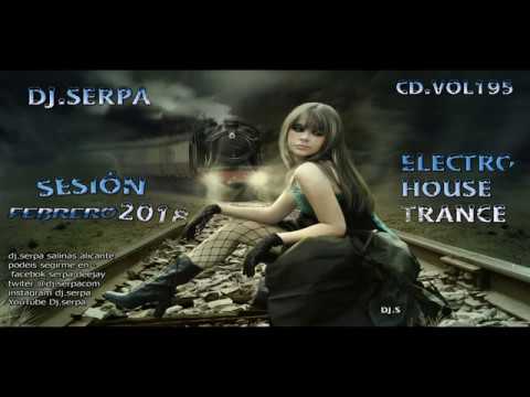 03 DJ.SERPA SESIÓN FEBRERO 2018- ELECTRO HOUSE TRANCE CD.VOL. 195