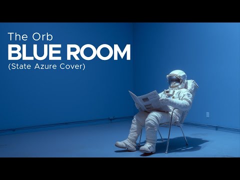 The Orb - Blue Room (State Azure Cover)