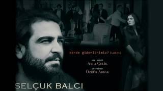 Selçuk Balcı   Nerde Gidenlerimiz Lodos  Single © 2016 Kalan Müzik