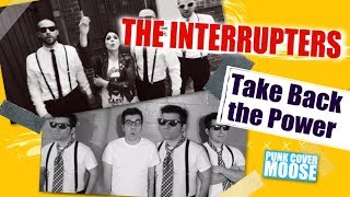 Take Back The Power - The Interrupters (Punk Cover Moose 90s Punk Bands Cover | Punk Bands 2000s)