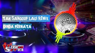 Download lagu TAK SANGGUP LAGI REMIX - DINDA PERMATA mp3