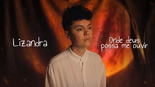 Musik-Video-Miniaturansicht zu Onde Deus Possa Me Ouvir Songtext von Lizandra