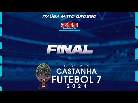 FINAL COPA CASTANHA FUTEBOL 7 2024