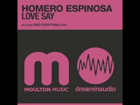 Homero Espinosa - Love Say (Fred Everything Remix) - Moulton Music