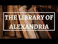 History Of The LIBRARY OF ALEXANDRIA Wikipedia Of The Ancient World Ancient Egypt History Calling