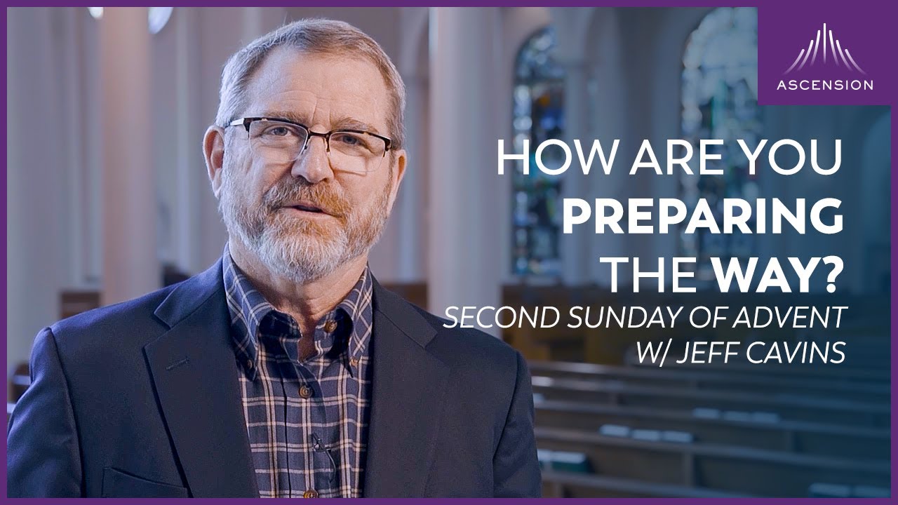 Jeff Cavins Reflection for the Second Week of Advent (Encountering the Word Year A)