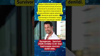 Keremcem Survivor 2026 kadrosuna dahil oldu #magazin #survivor #keremcem