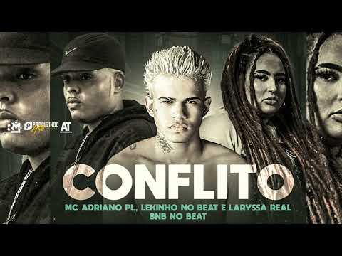 ADRIANO PL, LEKINHO NO BEAT, LARYSSA REAL - CONFLITO (BNB NO BEAT, LEKINHO NO BEAT)