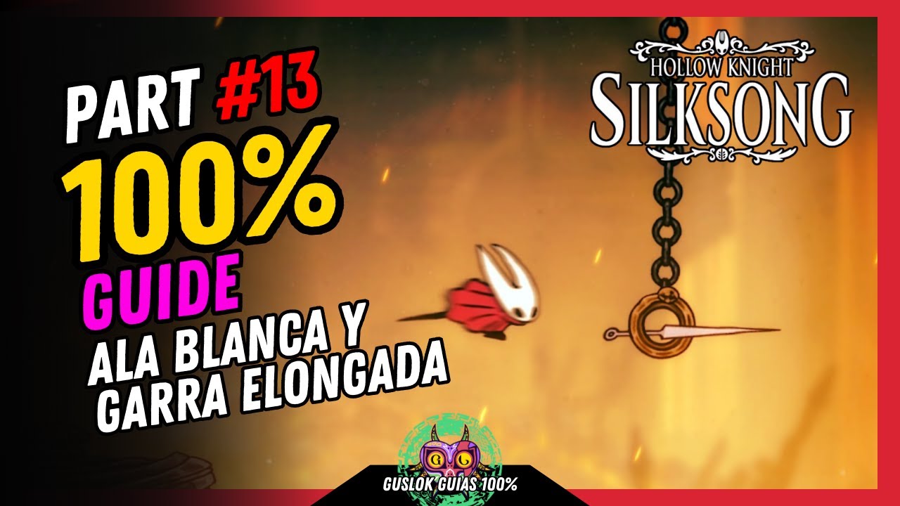 PART #13: ALA BLANCA Y GARRA ELONGADA 100% | GUÍA 100% | 💯Hollow Knight: Silksong🏆 PART #13: ALA BLANCA Y GARRA ELONGADA 100% | GUÍA 100% | 💯Hollow Knight: Silksong🏆