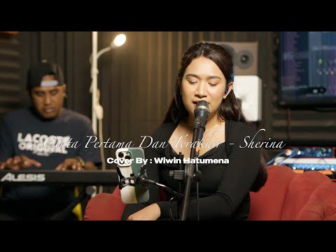 CINTA PERTAMA DAN TERAKHIR - SHERINA || COVER BY WIWIN HATUMENA