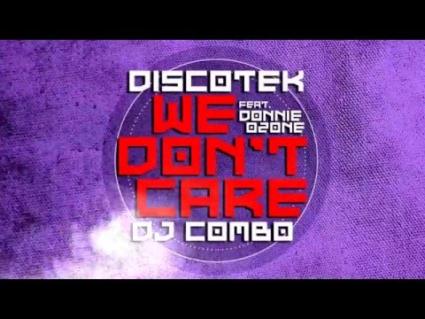 DISCOTEK vs. DJ COMBO feat. Donnie Ozone - We Don't Care (Radio Mix)