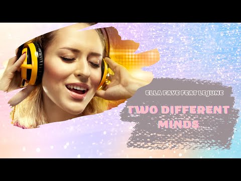 TWO DIFFERENT MINDS   ELLA FAYE FEAT LE JUNE