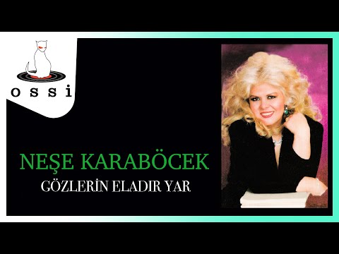 Neşe Karaböcek - Gözlerin Eladır Yar