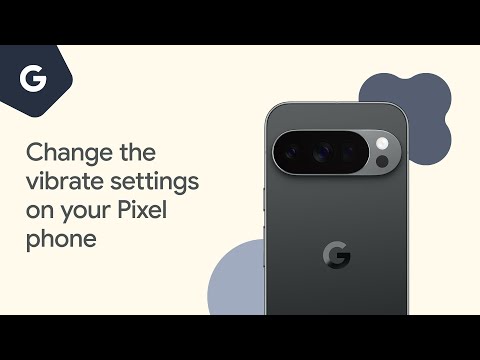 Change the vibrate settings on your Pixel phone