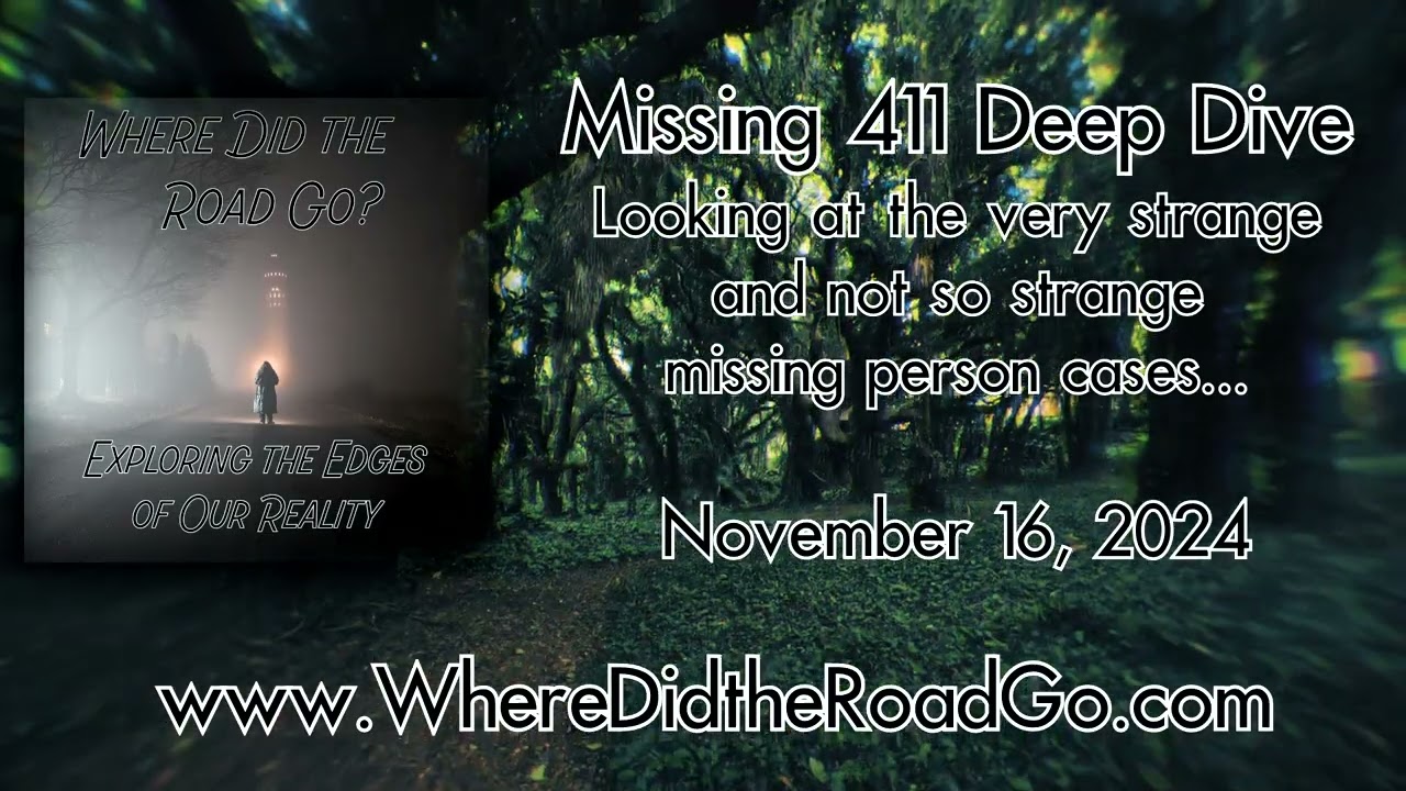 Missing 411 Deep Dive - Nov 16, 2024