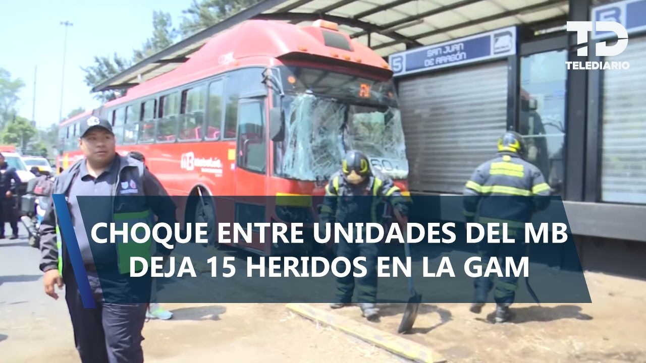 Choque entre unidades de Metrobús deja 15 heridos en San Juan de Aragón, GAM