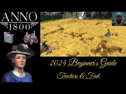 ENGINEER'S GUIDE - TRACTORS & FUEL | ANNO 1800 BEGINNER'S GUIDE IN 2024 | Episode 22