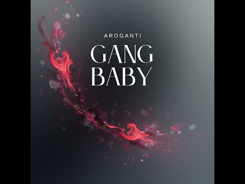 AroGanti -GangBaby