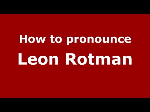 How to pronounce Leon Rotman (Romanian/Romania)  - PronounceNames.com