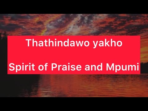 Thathindawo yakho lyrics, Spirit of Praise and Mpumi Mtsweni
